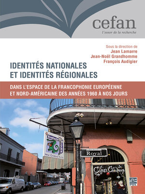 cover image of Identités nationales et identités régionales dans l'espace de la francophonie européenne et nord-américaine des années 1960 à nos jours